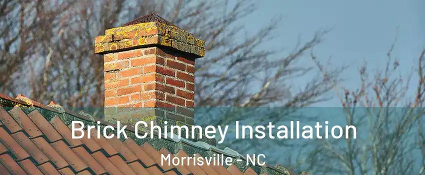  Brick Chimney Installation Morrisville - NC