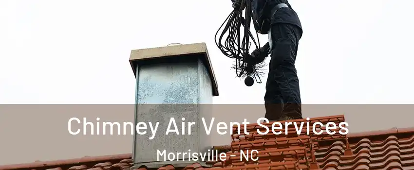 Chimney Air Vent Services Morrisville - NC