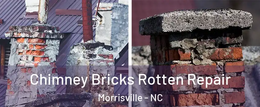  Chimney Bricks Rotten Repair Morrisville - NC
