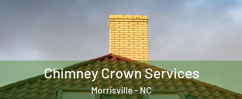 Chimney Crown Services Morrisville - NC