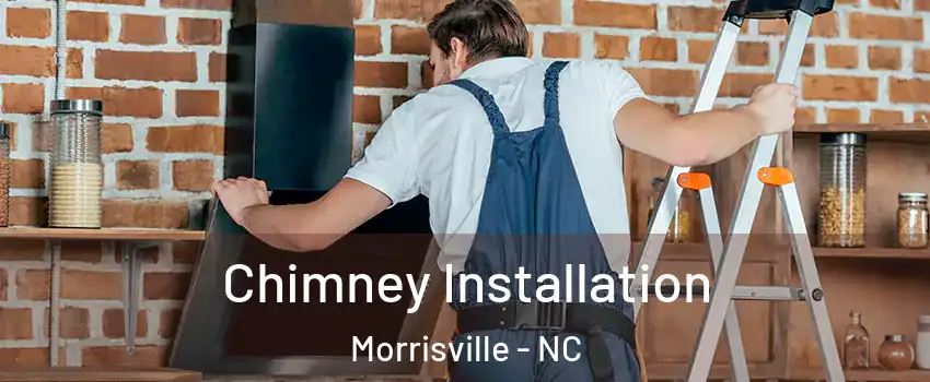  Chimney Installation Morrisville - NC