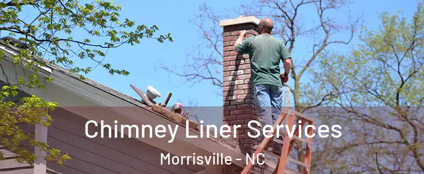  Chimney Liner Services Morrisville - NC
