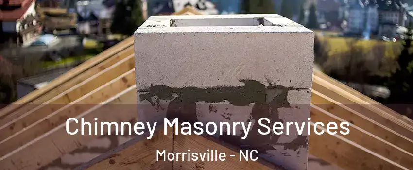  Chimney Masonry Services Morrisville - NC