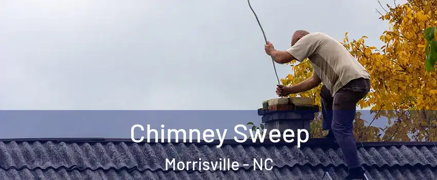  Chimney Sweep Morrisville - NC