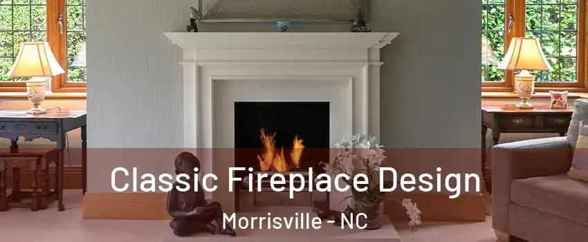  Classic Fireplace Design Morrisville - NC