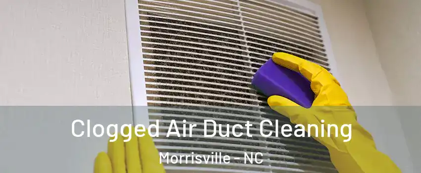  Clogged Air Duct Cleaning Morrisville - NC