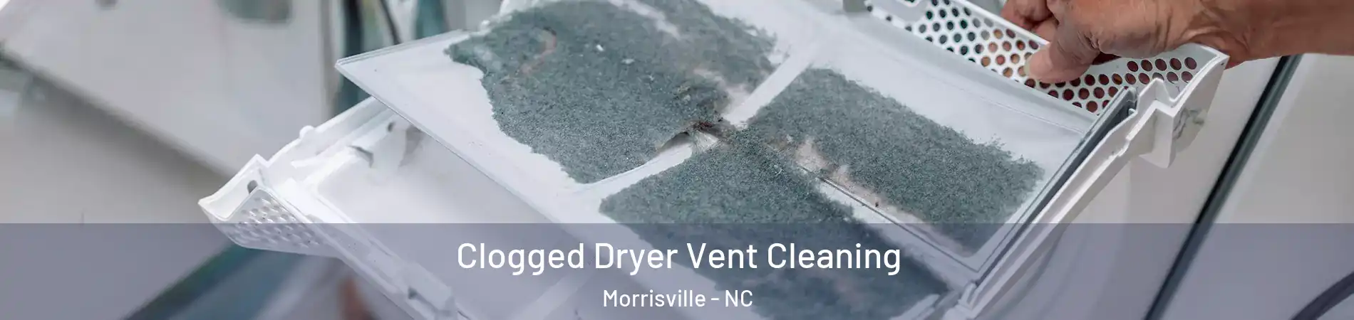  Clogged Dryer Vent Cleaning Morrisville - NC
