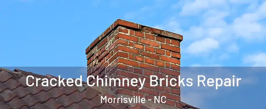  Cracked Chimney Bricks Repair Morrisville - NC
