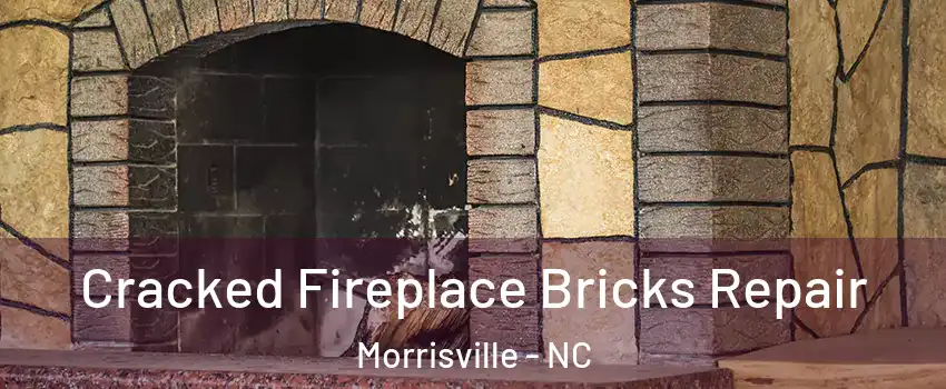  Cracked Fireplace Bricks Repair Morrisville - NC