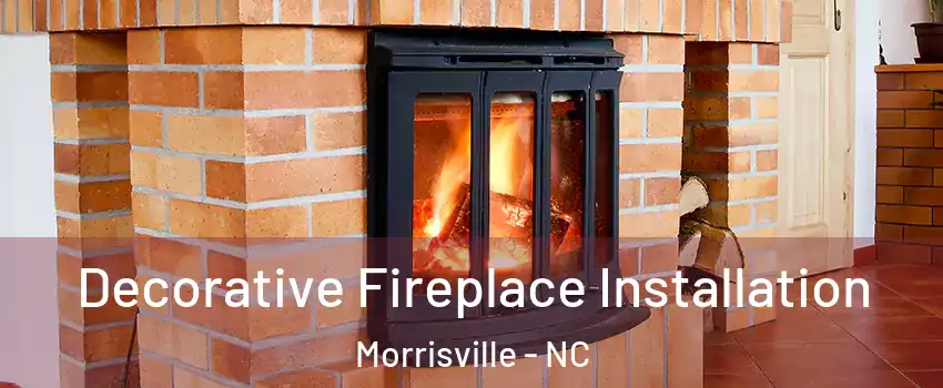  Decorative Fireplace Installation Morrisville - NC