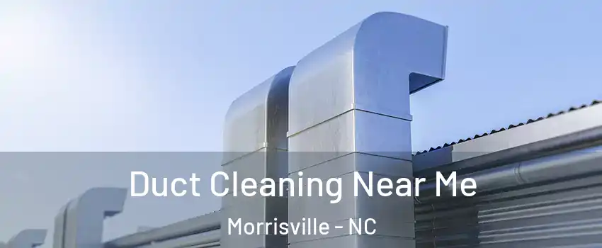  Duct Cleaning Near Me Morrisville - NC