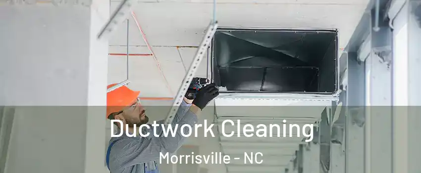  Ductwork Cleaning Morrisville - NC