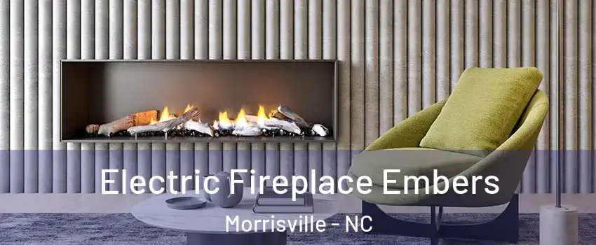  Electric Fireplace Embers Morrisville - NC