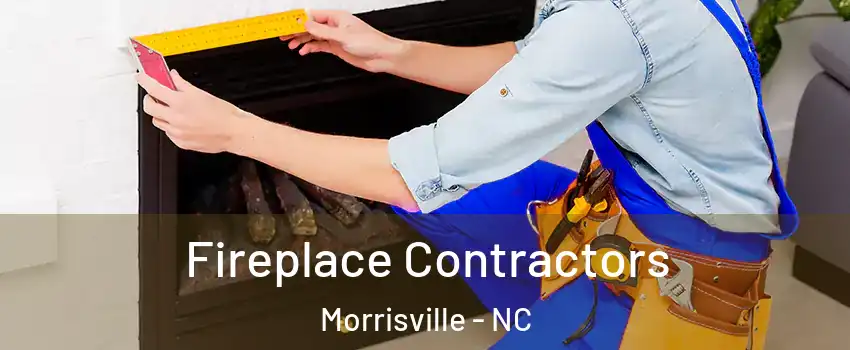  Fireplace Contractors Morrisville - NC