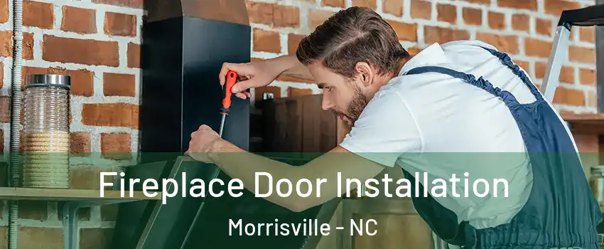  Fireplace Door Installation Morrisville - NC