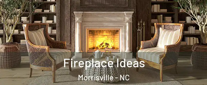  Fireplace Ideas Morrisville - NC