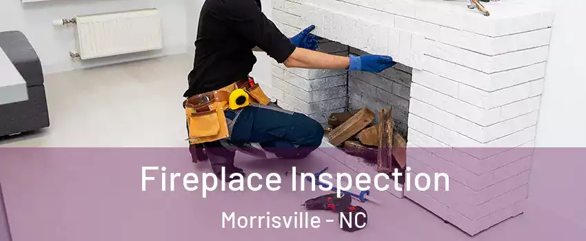  Fireplace Inspection Morrisville - NC