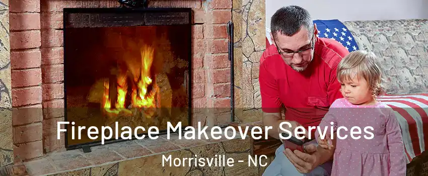  Fireplace Makeover Services Morrisville - NC