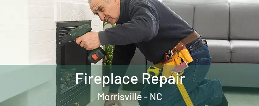  Fireplace Repair Morrisville - NC