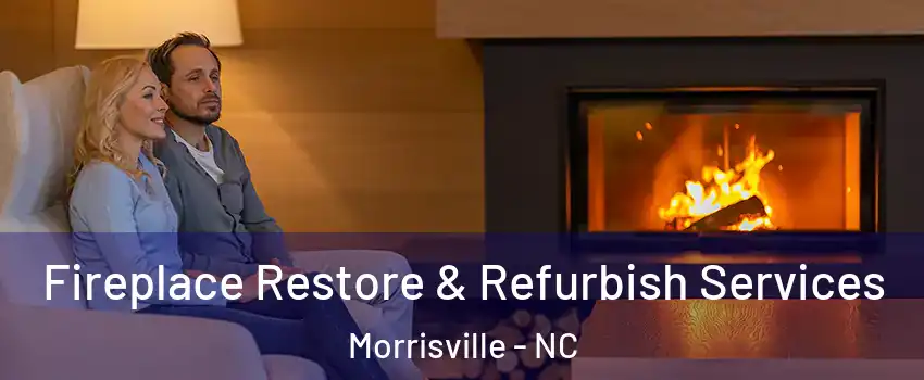  Fireplace Restore & Refurbish Services Morrisville - NC