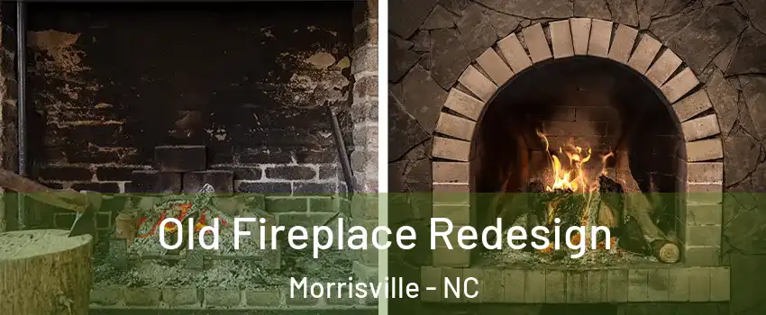  Old Fireplace Redesign Morrisville - NC