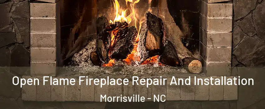  Open Flame Fireplace Repair And Installation Morrisville - NC
