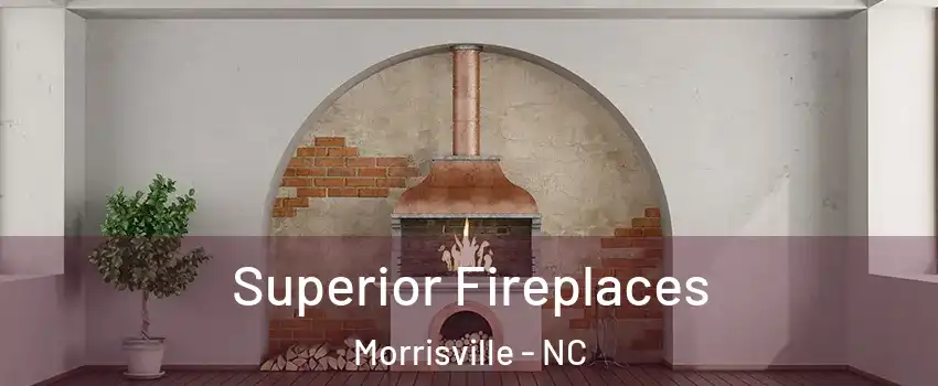  Superior Fireplaces Morrisville - NC