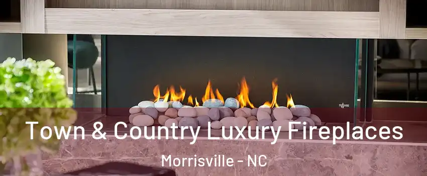  Town & Country Luxury Fireplaces Morrisville - NC