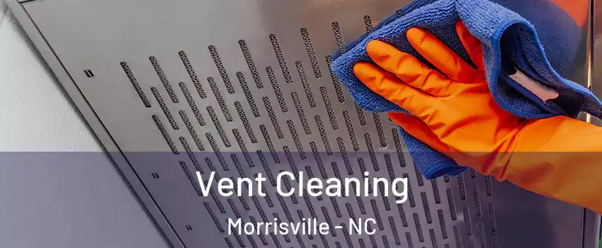  Vent Cleaning Morrisville - NC