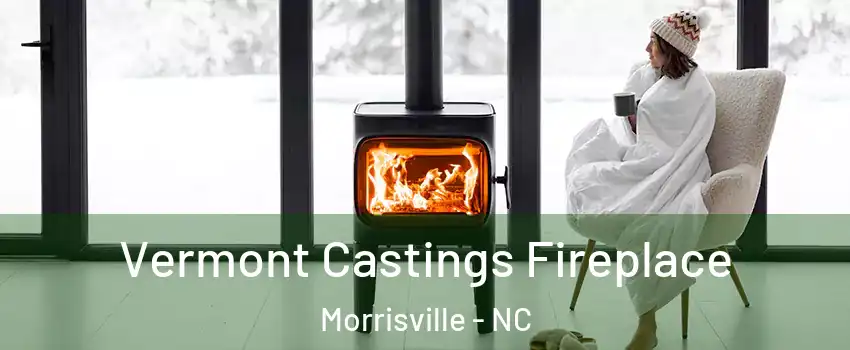  Vermont Castings Fireplace Morrisville - NC