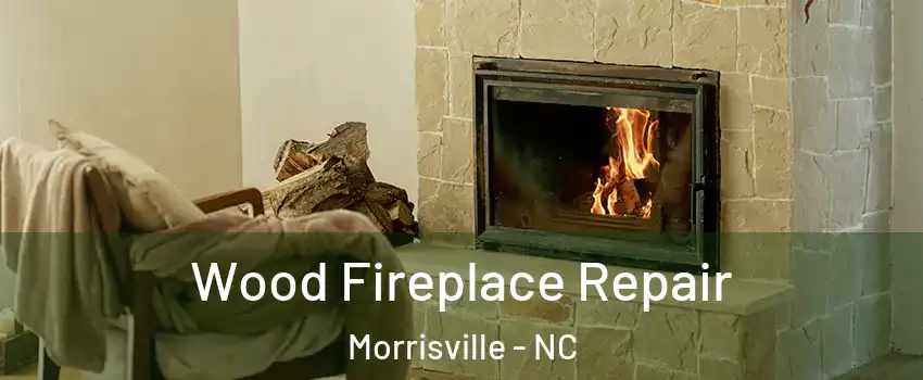  Wood Fireplace Repair Morrisville - NC